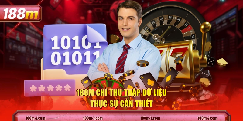 188M chỉ thu thập dữ liệu thực sự cần thiết