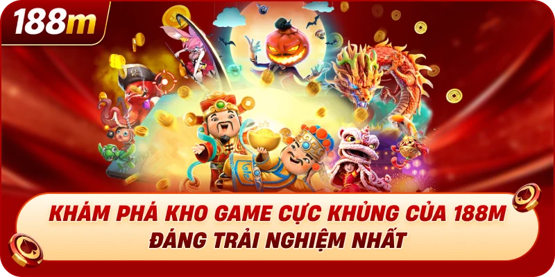 khám phá kho game cực khủng của 188M đáng trải nghiệm nhất